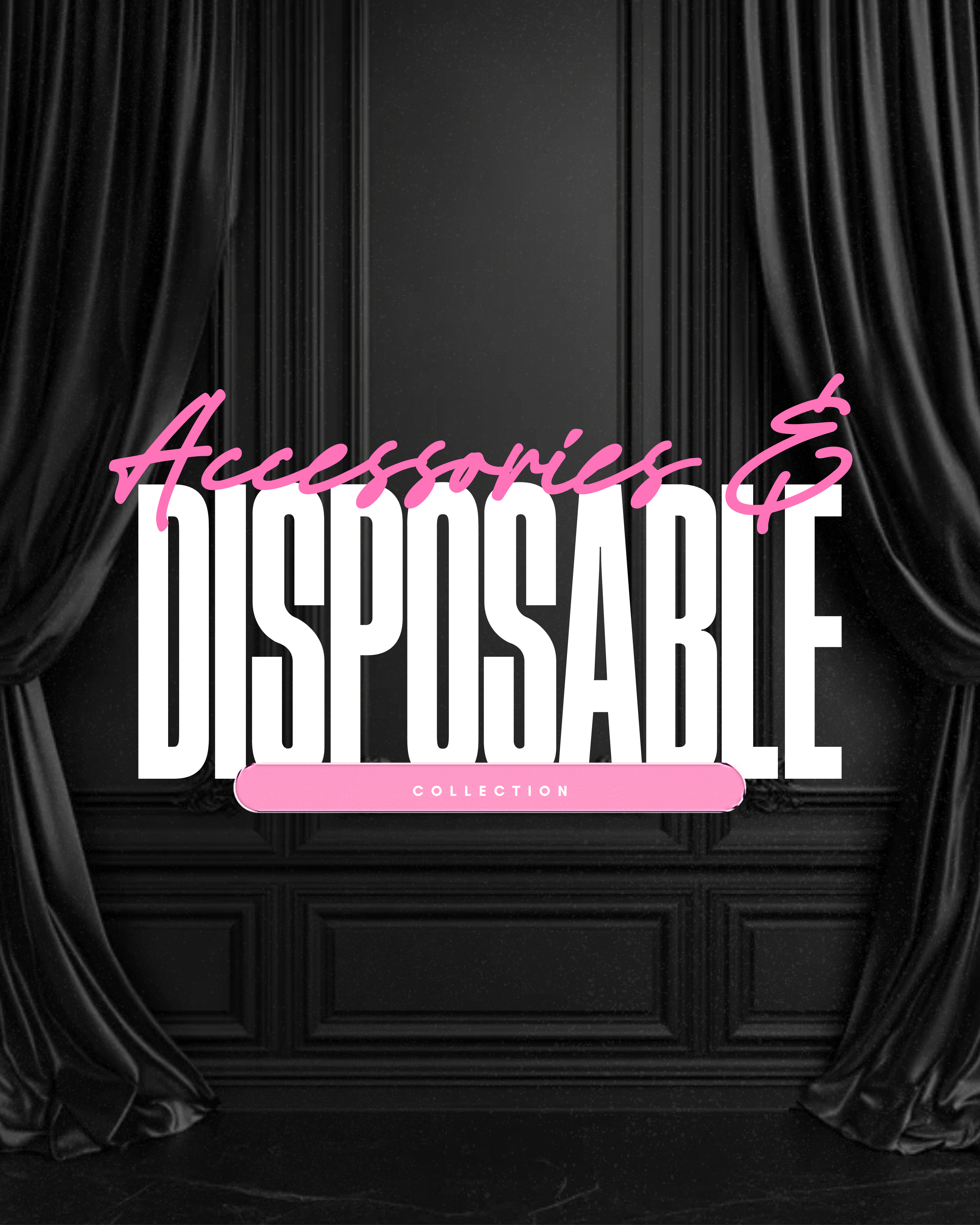 Accessories & Disposable Collection