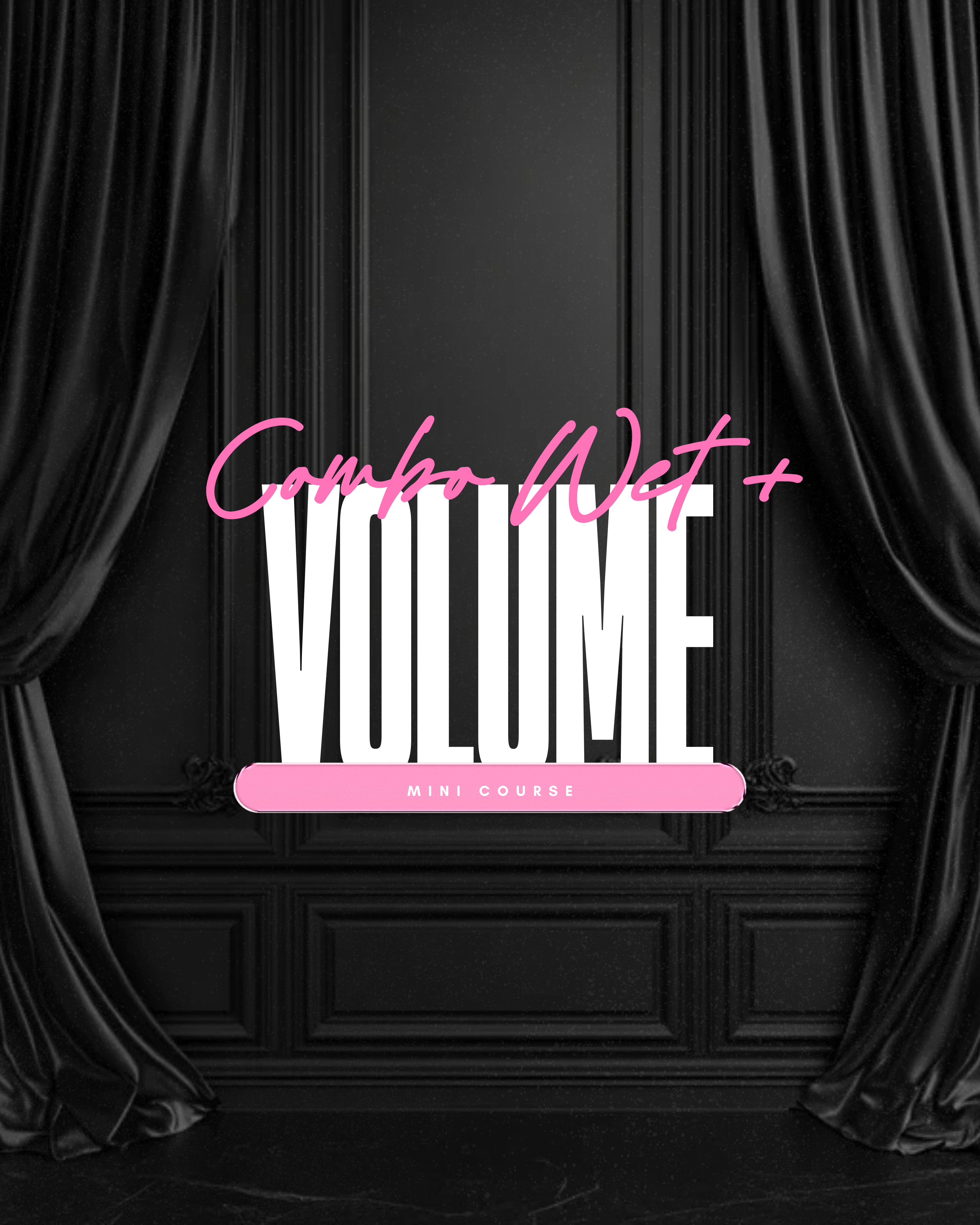 Combo Wet + Volume Mini Course (No coupons)